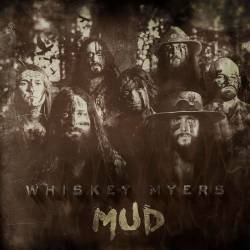 Whiskey Myers : Mud